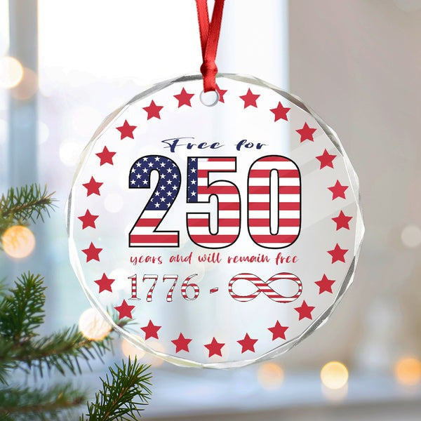 250 Years America Anniversary Glass Ornament Free And Will Remain Free Decoration Gifts 250 Years America Anniversary Glass Ornament Free And Will Remain Free Decoration Gifts - Image 1