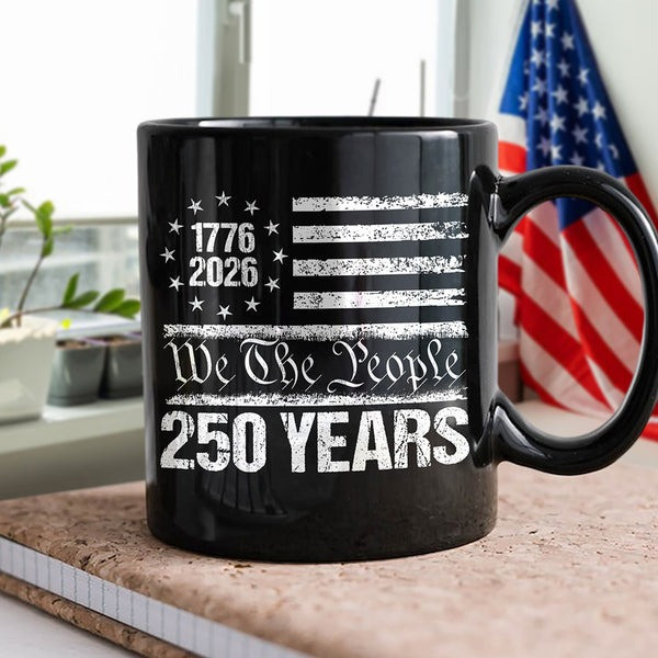 250 Years Anniversary 1776 2026 We The People Patriotic Independence Day Gifts For Patriotic
