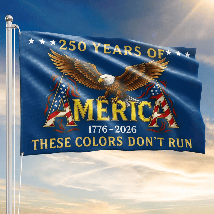 250 Years of America Flag These Colors Don't Run Patriotic House Flag