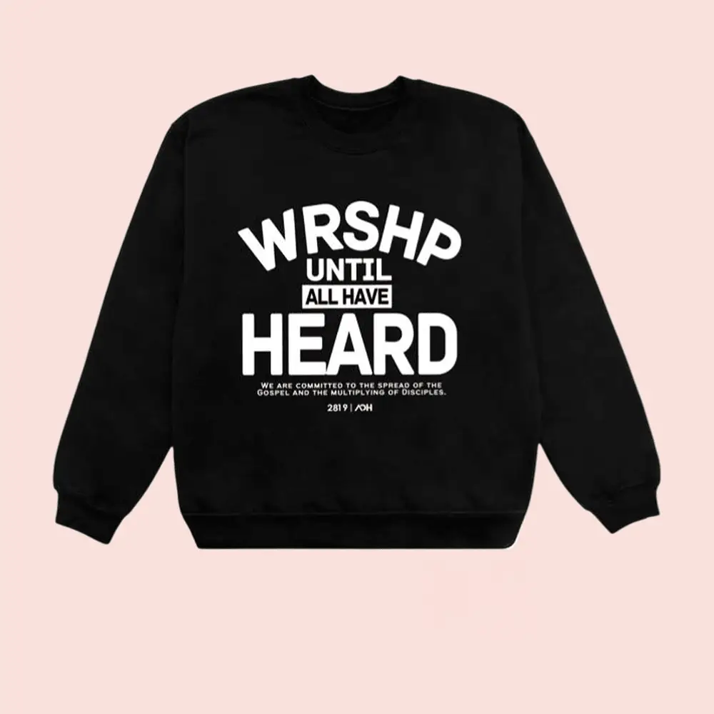 2819 Church Merch Store Shop Aoh Wrshp Until All Have Heard Sweatshirt Black Gifts For Him