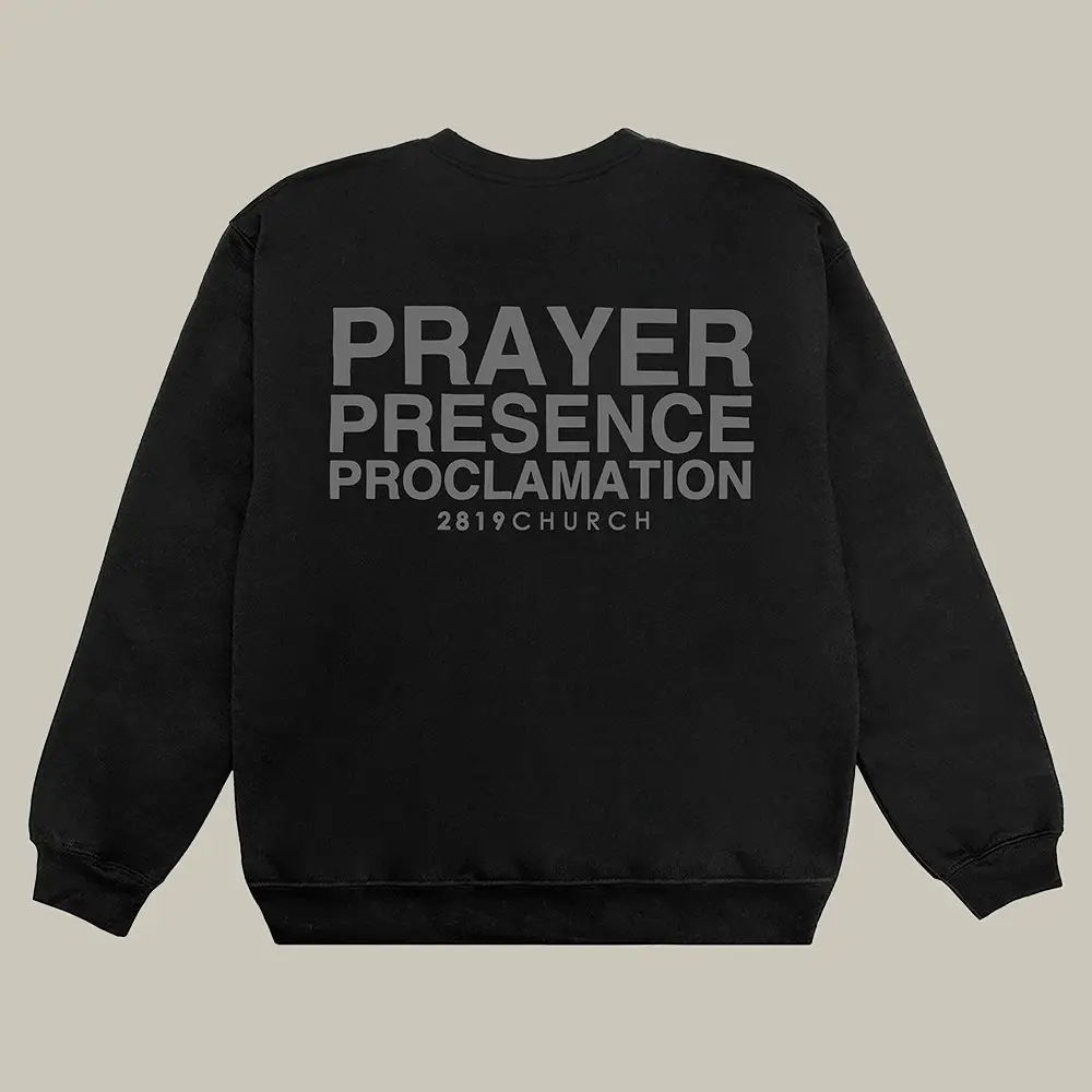 2819 Merch Sweatshirt Prayer Presence Proclamation 2819 Church Shirt Baptism Gift