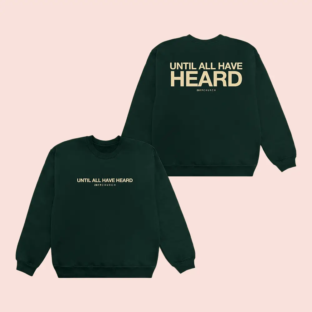 2819 Merch Until All Have Heard Sweatshirt 2819 Church Apparel Christian Gifts Ideas