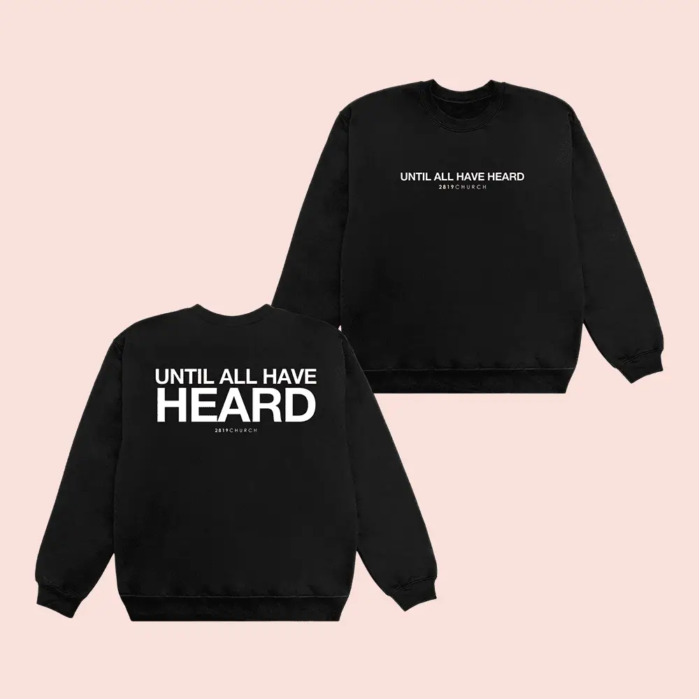 2819 Merch Until All Have Heard Sweatshirt Black 2819 Church Clothing Gifts For Religious