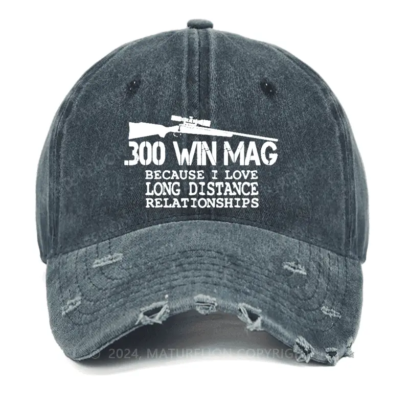 300 Win Mag Because I Love Long Distance Relationships Washed Vintage Cap Sarcastic Graphic Tee 300 Win Mag Because I Love Long Distance Relationships Washed Vintage Cap Sarcastic Graphic Tee - Image 1