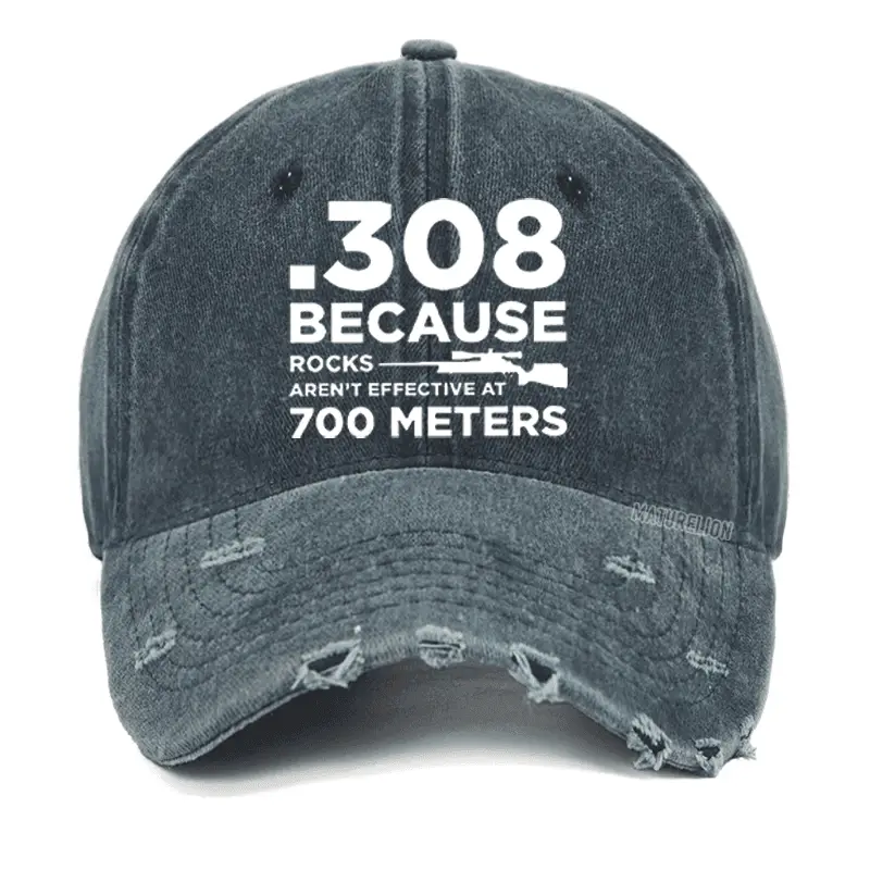 308 Because Rocks Aren'T Effective At 700 Meters Washed Vintage Cap Men’s Funny Saying Shirt –