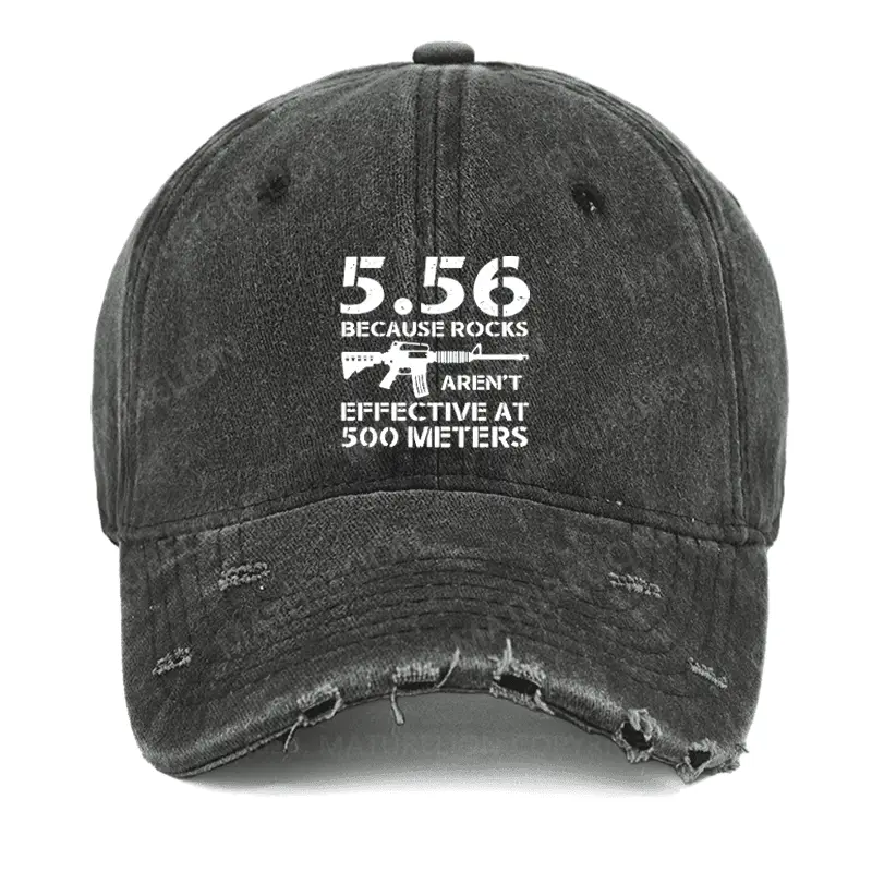 5.56 Because Rocks Aren't Effective At 500 Meters Washed Vintage Cap Funny Quote Shirt for Men