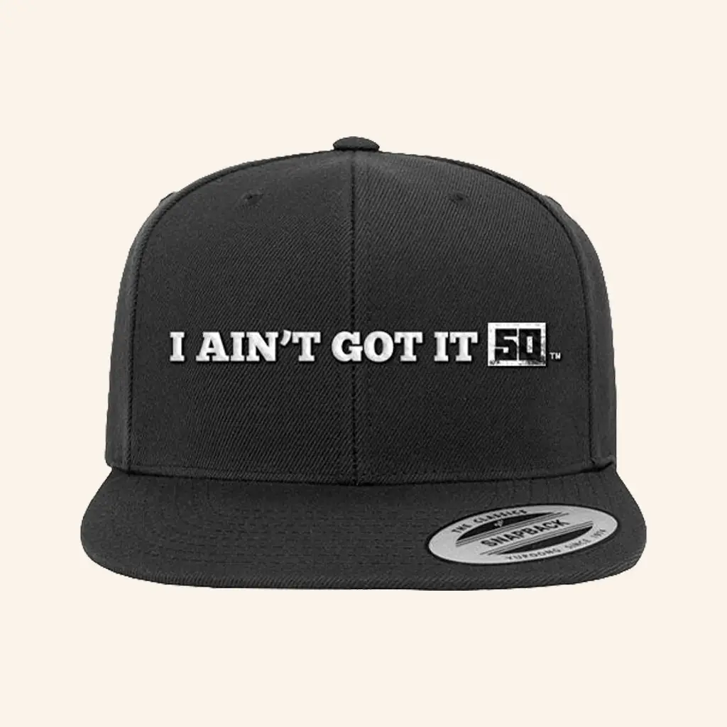 50 Cent Merch I Ain't Got It 50 Snapback Hat Embroidered Music Gift Ideas For Guys -WearandDecor