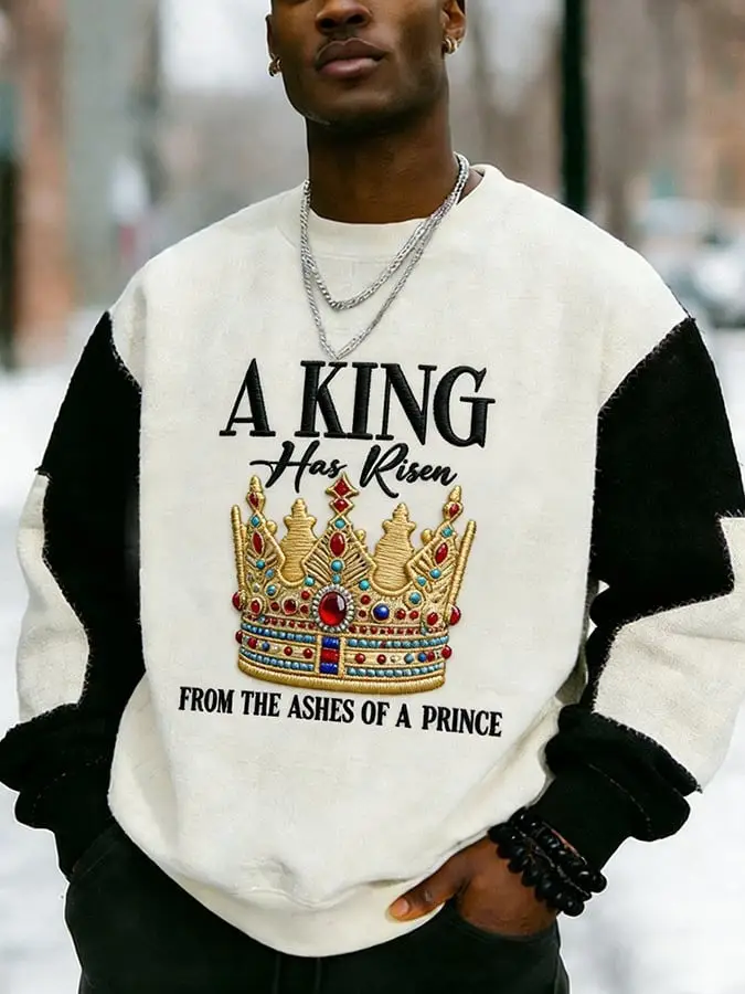 A King Has Risen Sweatshirt From The Ashes Of A Prince Apparel Meaningful Gift For Dad