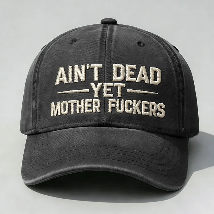 Ain't Dead Yet Mother Fckers Embroidered Hat Grumpy F Club Baseball Cap Father's Day Gifts