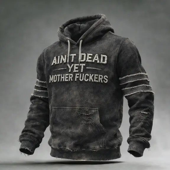 Ain't Dead Yet Mother Fuckers Hoodie Clothes Cool Statements Gift For Dad