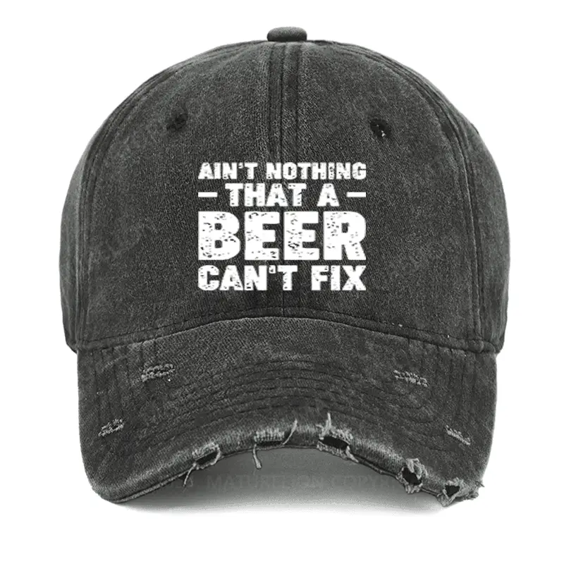 Ain't Nothing That A Beer Can't Fix Funny Liquor Washed Vintage Cap Adult Funny Shirt – Hilario