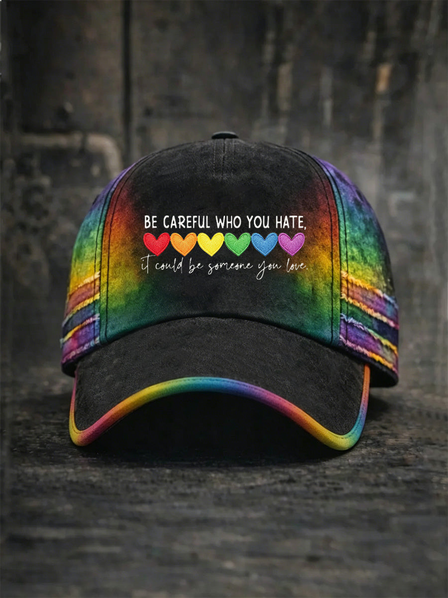 Be Careful Who You Hate Baseball Cap LGBTQ Awareness Rainbow Gift For Supportive Family