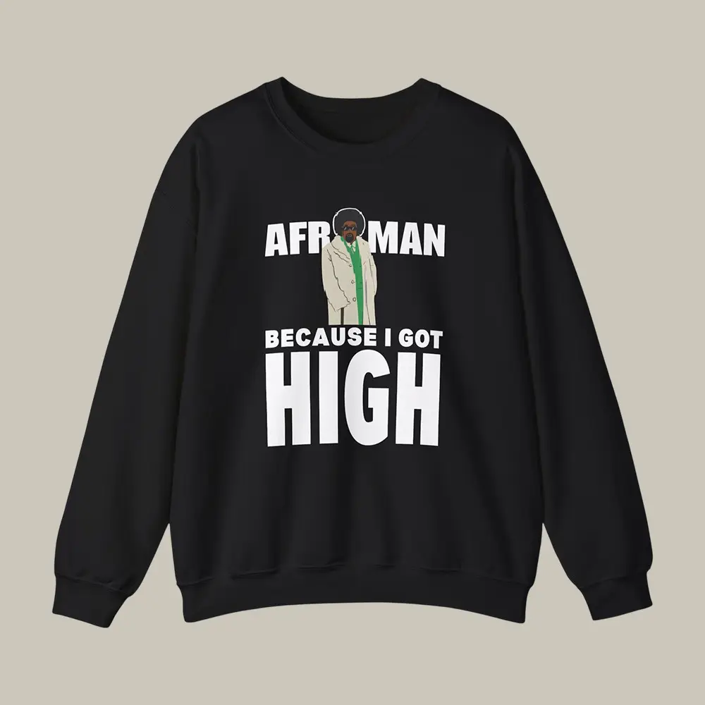 Because I Got High Afroman Sweatshirt Afroman Fan Apparel Good Gift For Mother's Day Because I Got High Afroman Sweatshirt Afroman Fan Apparel Good Gift For Mother's Day - Image 1