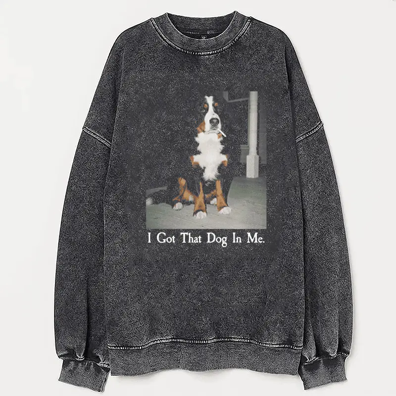 Bernese Mountain I Got That Dog In Me Sweatshirt Smoking Dog Meme Funny Apparel Gifts