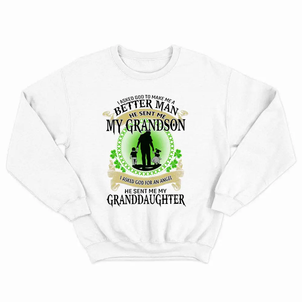 Better Man He Sent Me My Son An Angel He Sent Me My Daughter Sweatshirt St Patrick Day Gifts For Dad