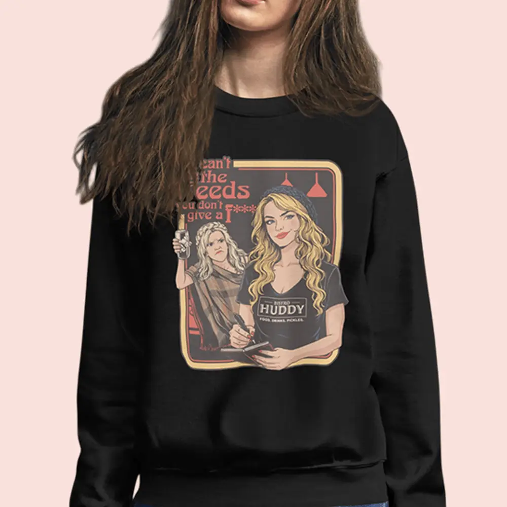 Bistro Huddy Merch You Can't Be In The Weeds If You DGAF Sweatshirt Apparel Gifts For Him Her