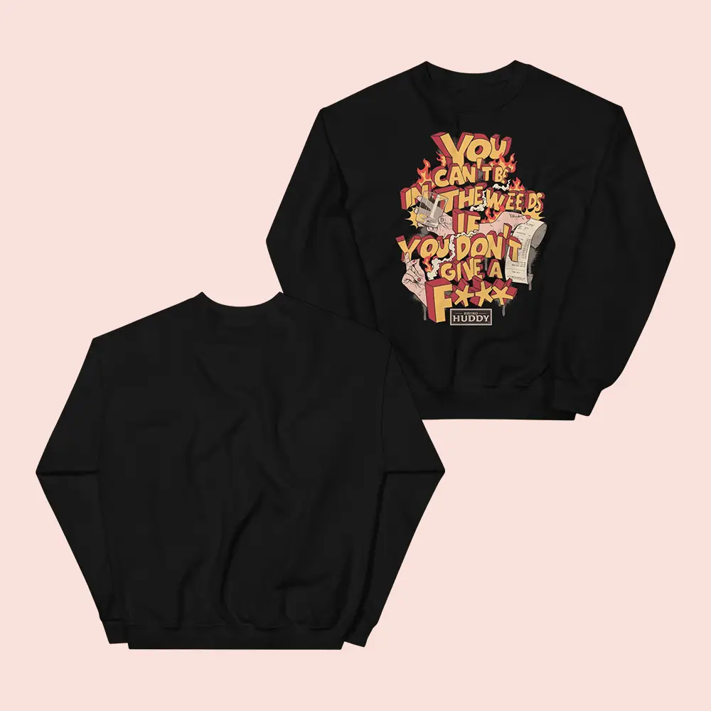 Bistro Huddy Merch You Can't Be In The Weeds If You DGAF Sweatshirt Clothes Unique Gifts For Fans