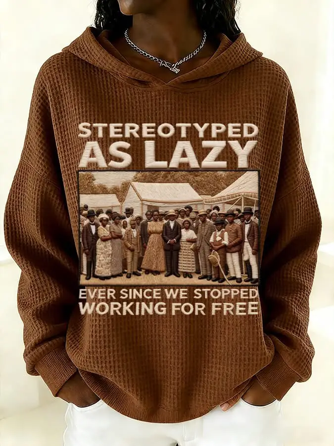 Black History Month Hoodie Stereotyped as Lazy Ever Since We Stopped Working For Free Merch Black History Month Hoodie Stereotyped as Lazy Ever Since We Stopped Working For Free Merch - Image 1