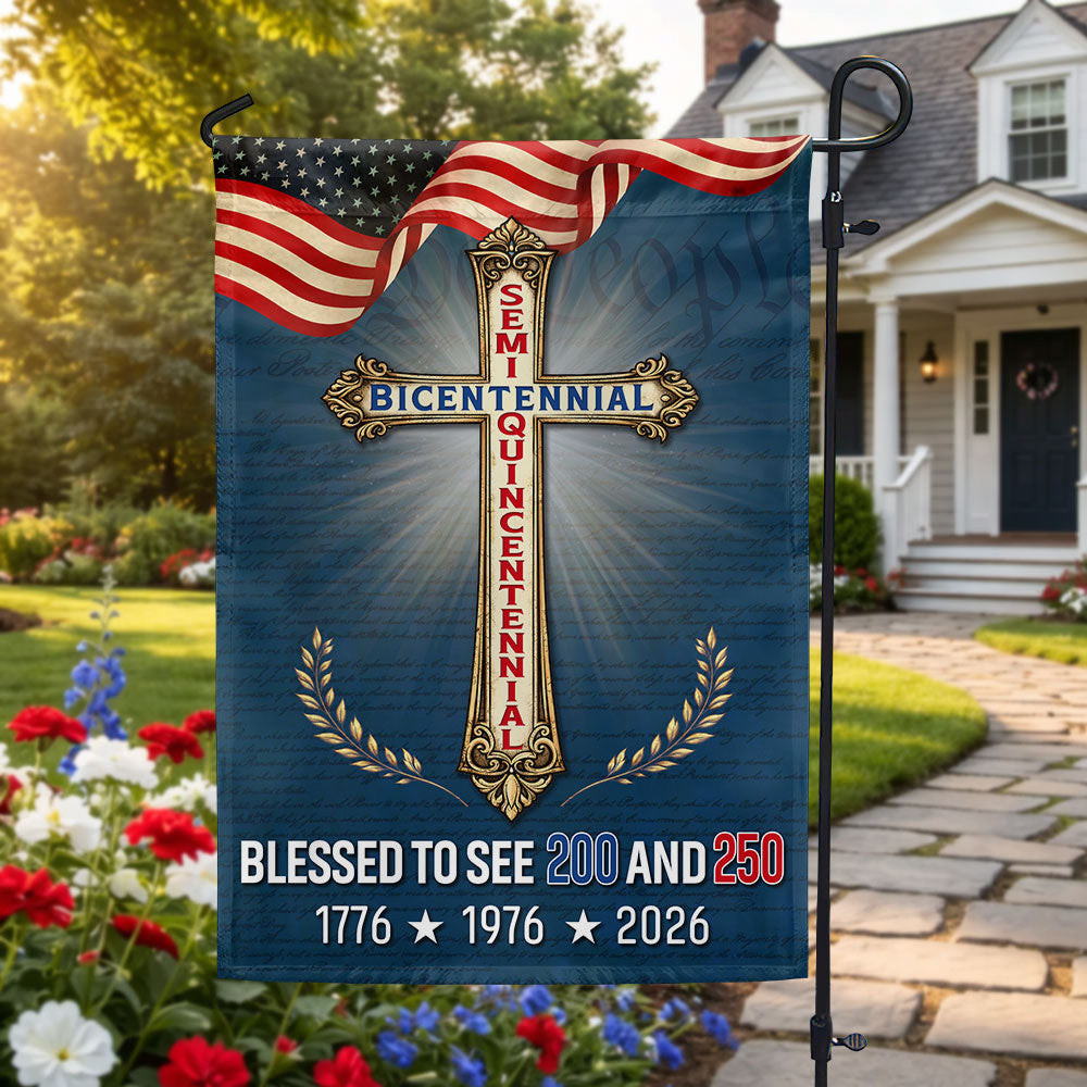 Blessed To See 200 And 250 1776 1976 2026 Semiquincentennial Faith Flag Patriotic Decor Blessed To See 200 And 250 1776 1976 2026 Semiquincentennial Faith Flag Patriotic Decor - Image 1