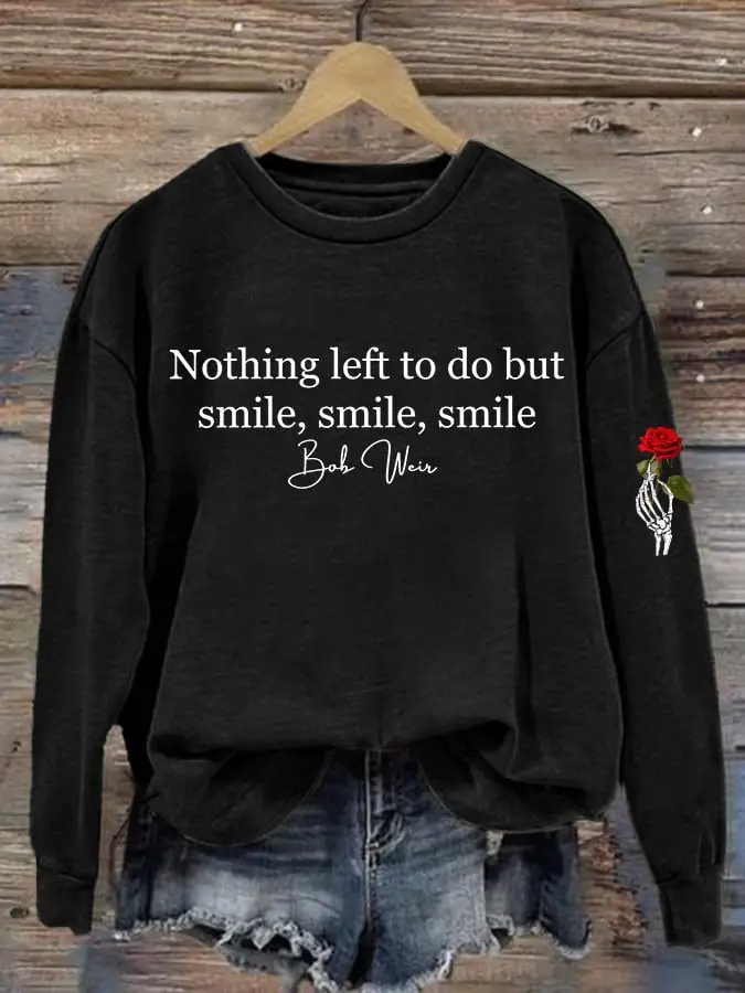 Bob Weir Memorial Sweatshirt Women's Nothing Left To Do But Smile Smile Smile Fan Clothing