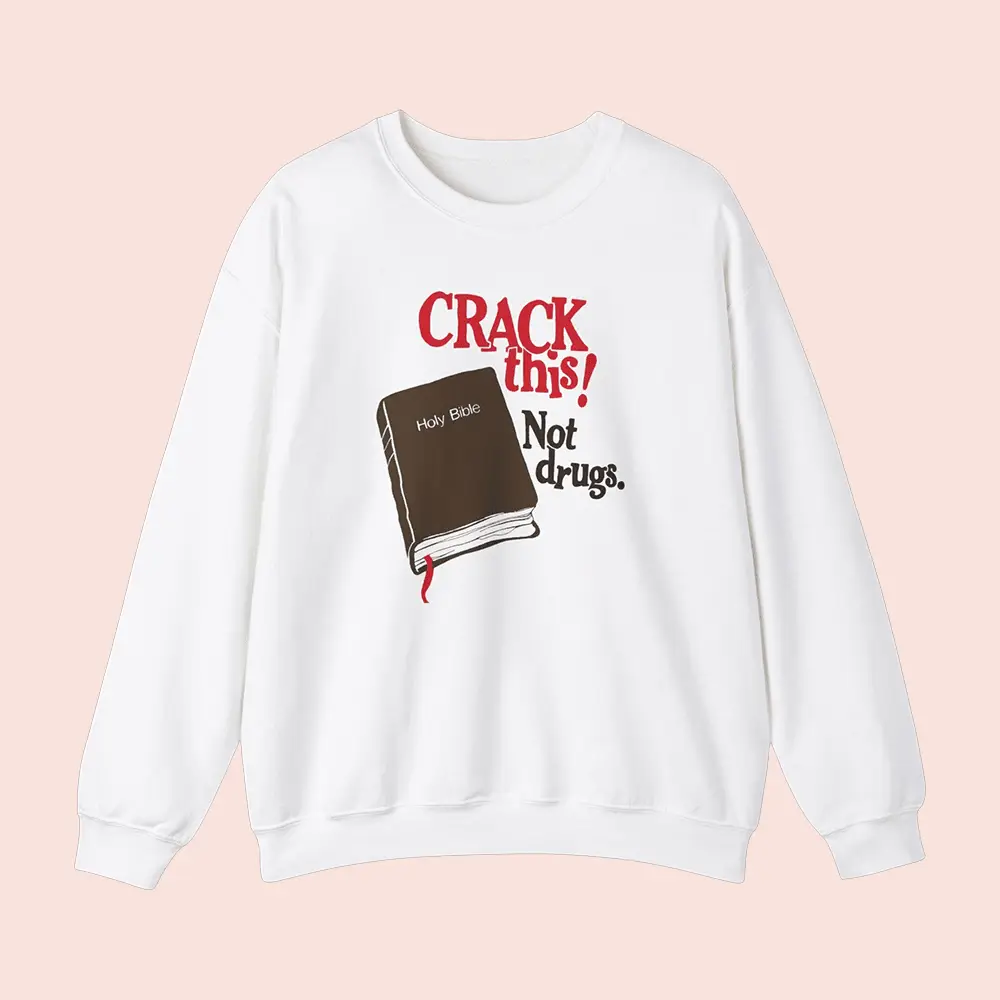 Bryce Crawford Merch Crack This Not Drugs Bible Sweatshirt White Good Christian Gifts