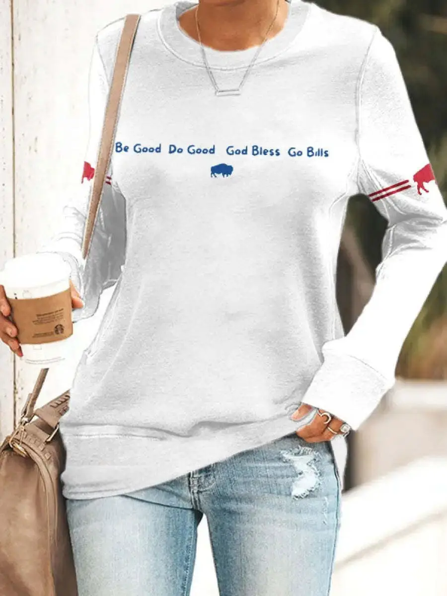 Buffalo Bills Sweatshirt Be Good Do Good God Bless Go Bills Football Merch Gifts For Bills Fans