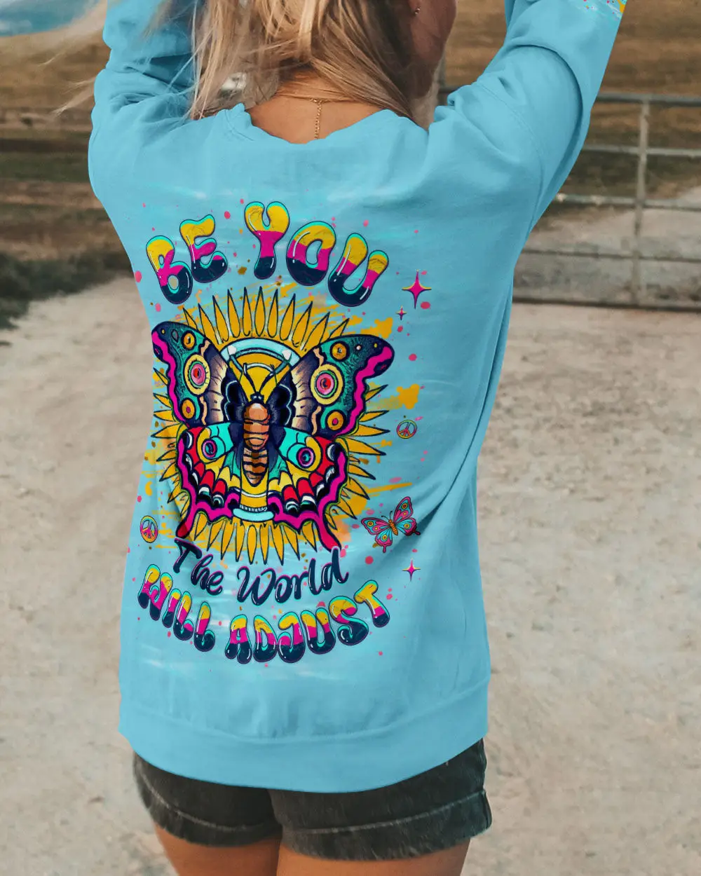 Butterfly Be You The World Will Adjust Sweatshirt Vibrant Butterfly Sunflower Gift For Sister