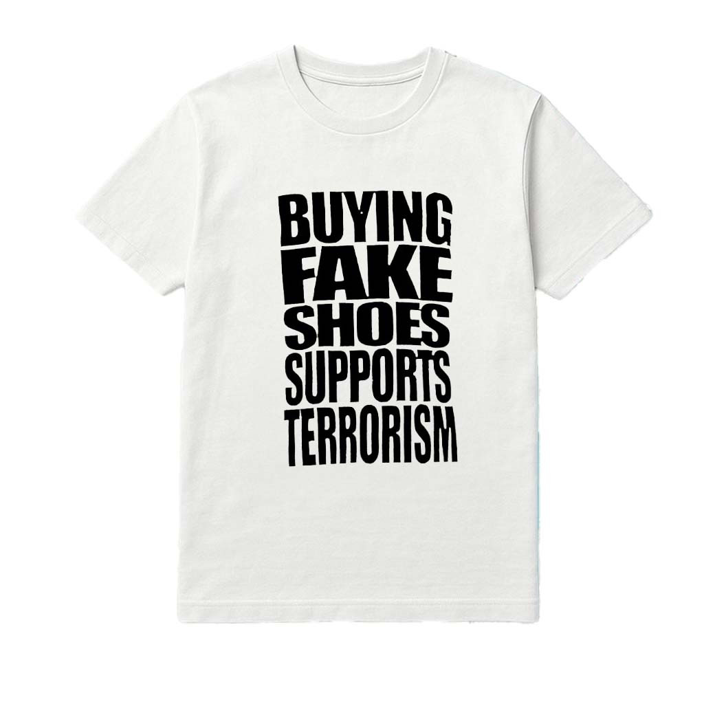 Buying Fake Shoes Supports Terrorism Shirt Presents For Boyfriend