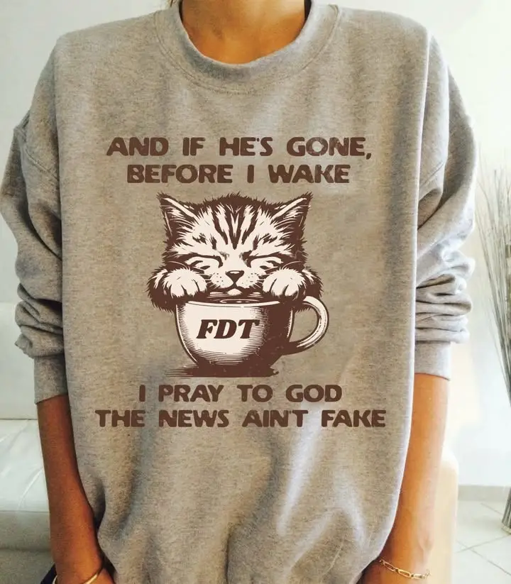Cat And If Hes Gone Sweatshirt Before I Wake Cat Merch Gift For Cat Moms