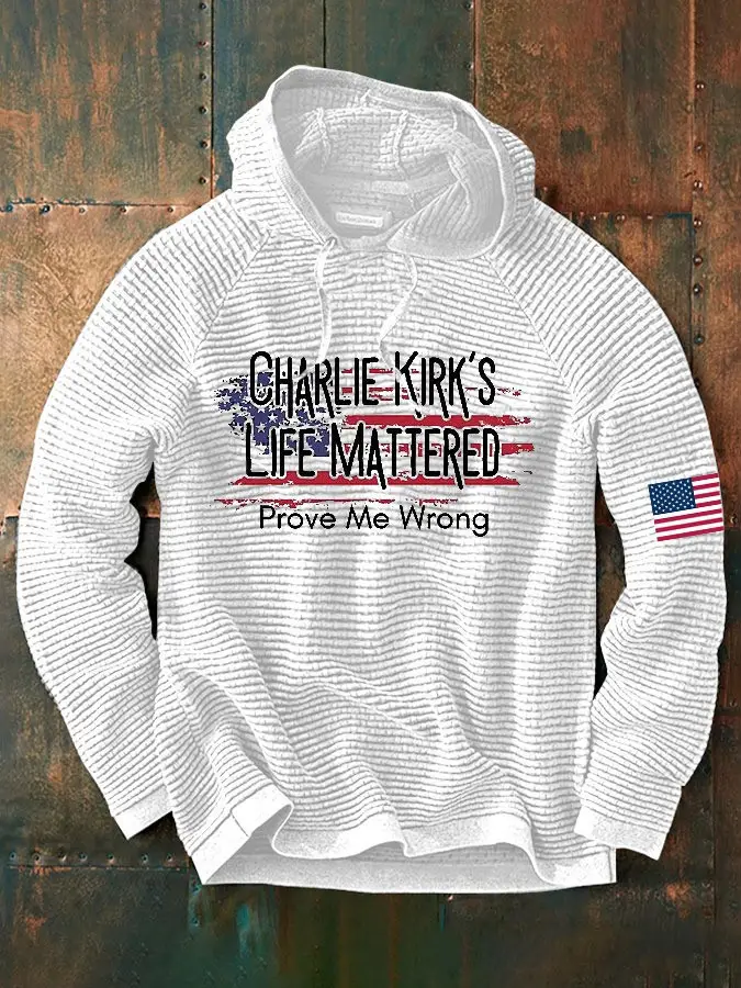 Charlie Kirk Waffle Hoodie USA Flag Charlie Kirk's Life Mattered Prove Me Wrong Men Gifts