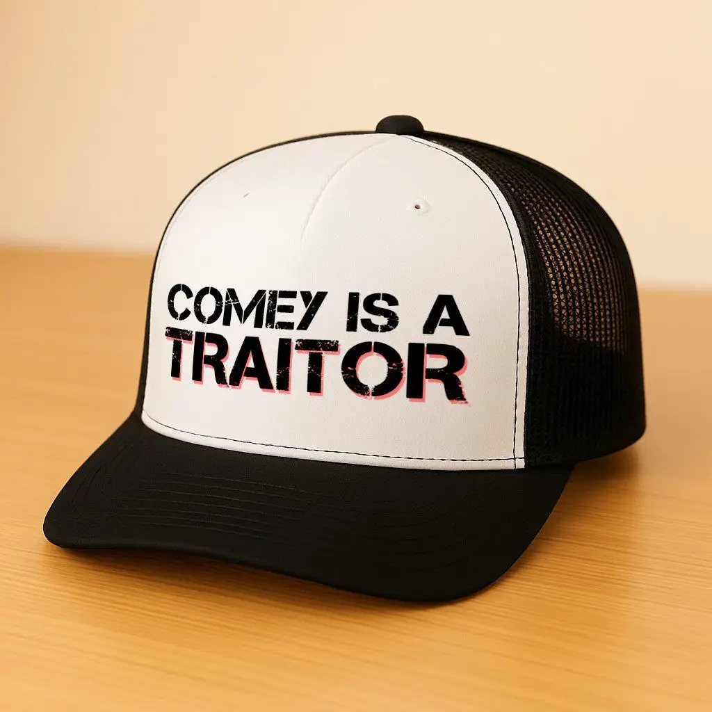 Comey Is A Traitor Trucker Hat Fathers Day Gift From Daughter -WearandDecor