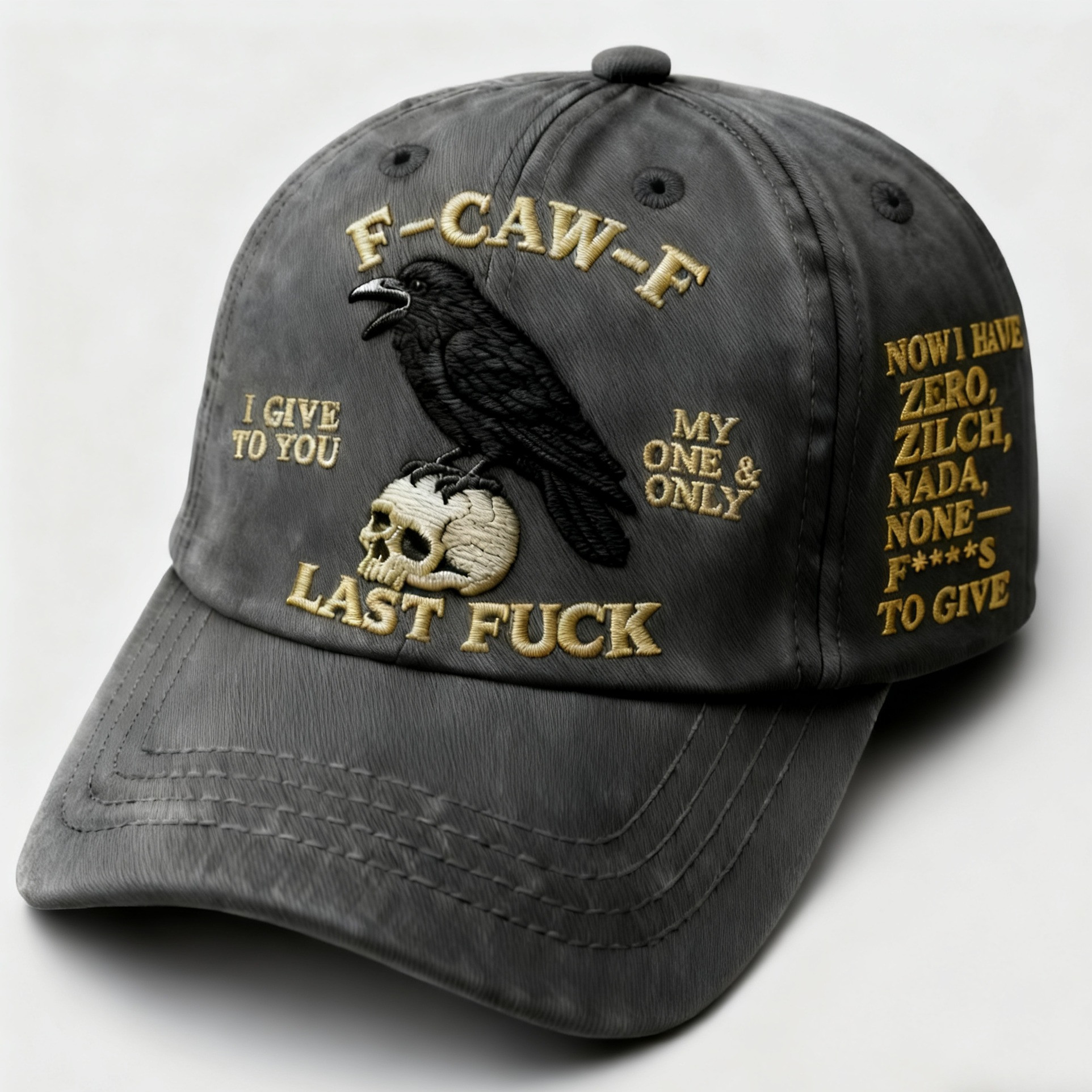 Crow F-Caw-F Hat I Give To You My One And Only Last Fck Baseball Cap Funny Gifts