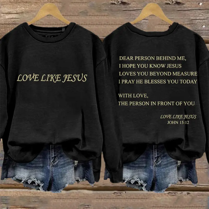 Dear Person Behind Me Love Like Jesus Sweatshirt Faith In Jesus Apparel Mother's Day Gift
