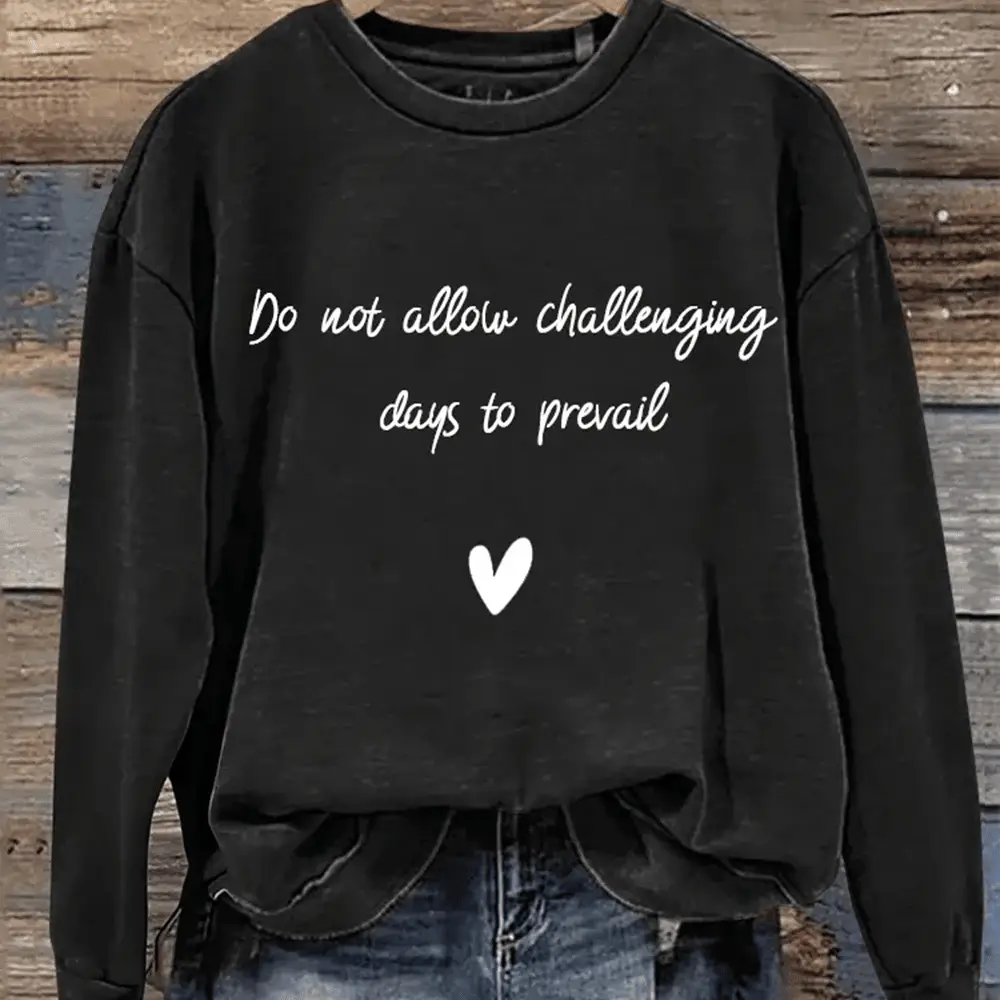 Don Not Allow Challenging Days To Prevail Sweatshirt Inspirational Slogan Merch Gift ideas Don Not Allow Challenging Days To Prevail Sweatshirt Inspirational Slogan Merch Gift ideas - Image 1