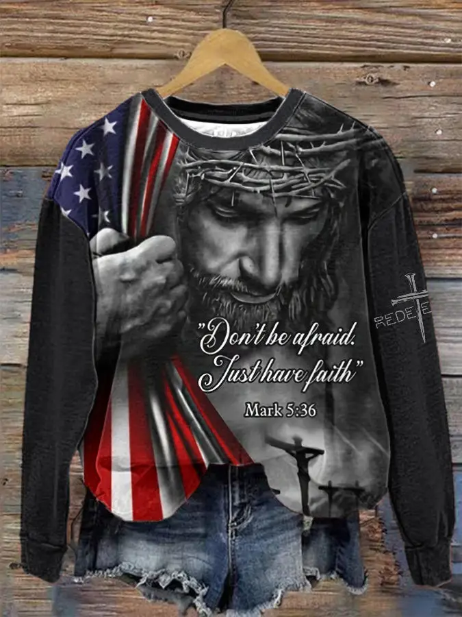 Don't Be Afraid Just Have Faith Sweatshirt Jesus Christ Clothes Christian Gifts For Women