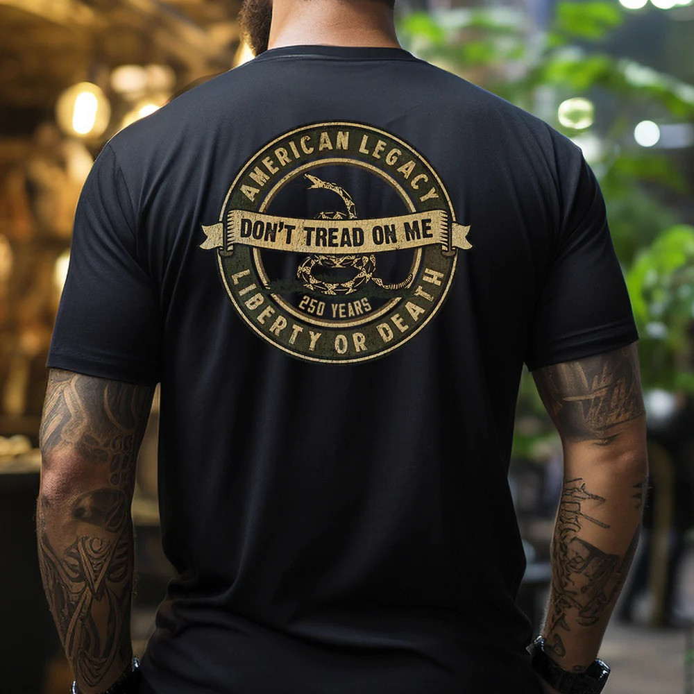 Dont Tread On Me 250th Anniversary American Legacy Liberty Or Death T-Shirt Patriotic Gift For USA