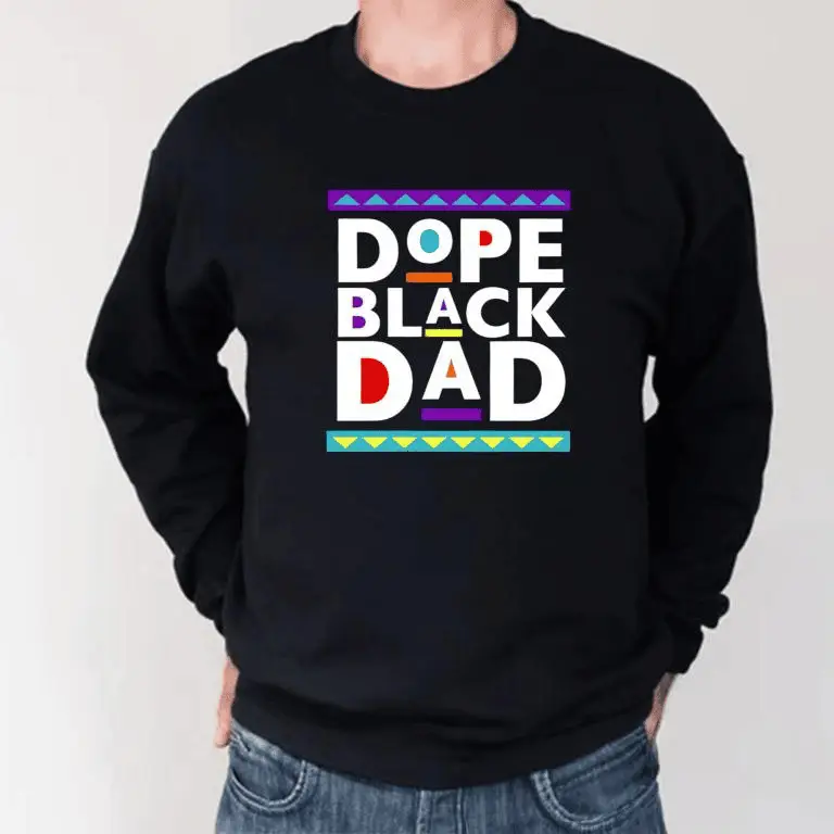 Dope Black Dad Sweatshirt Best Father's Day Gifts Afro African American Ideas For Dad
