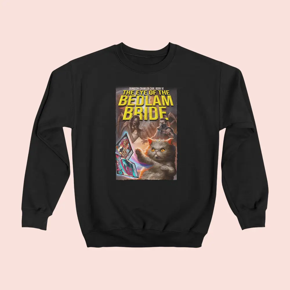 Dungeon Crawler Carl Merch Book 6 The Eye Of The Bedlam Bride Sweatshirt Gift For Fantasy Lover