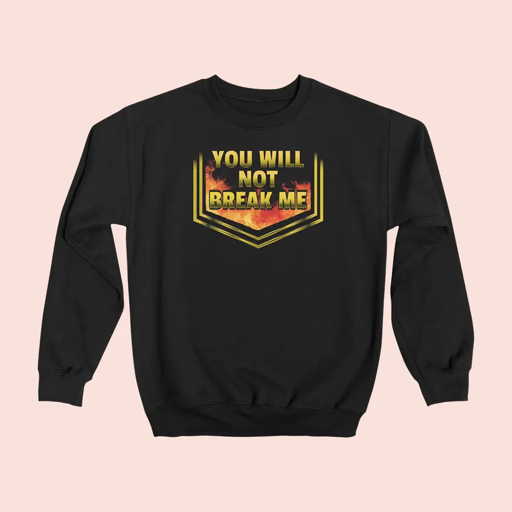 Dungeon Crawler Carl Merch You Will Not Break Me Sweatshirt Best Gifts For Fantasy Lovers