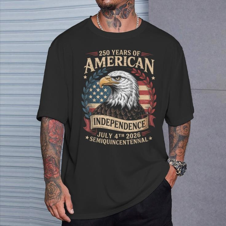 Eagle 250 Years Of American Independence T-Shirt July 4Th 2026 Best Clothing Gifts
