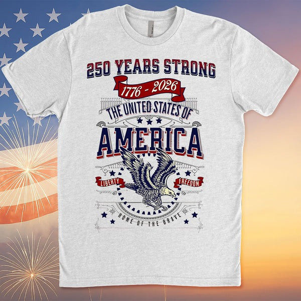 Eagle 250 Years Strong T-Shirt USA Freedom Day Tee Semiquincentennial Gifts For Him