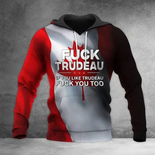 Fck Trudeau And Fck You Too Hoodie Canada Patriot Merch