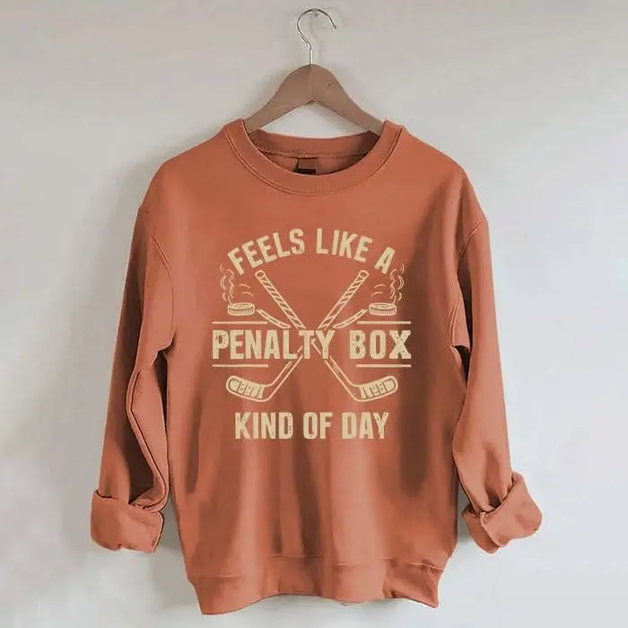Feels Like A Penalty Box Kind Of Day Sweatshirt Funny Hockey Game Day Clothing Gifts
