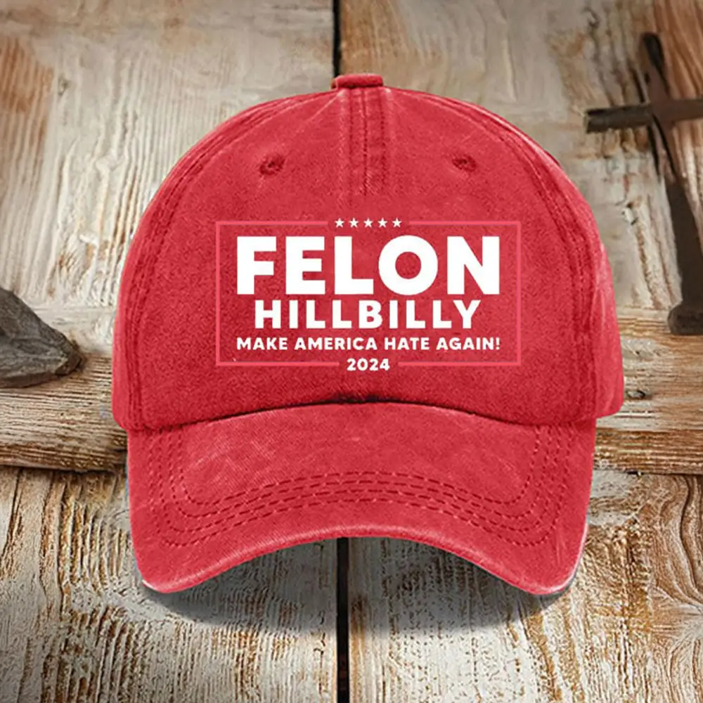 Felon Hillbilly Make America Hate Again 2024 Hat MAGA Trump Vance Hats Gifts For Voters