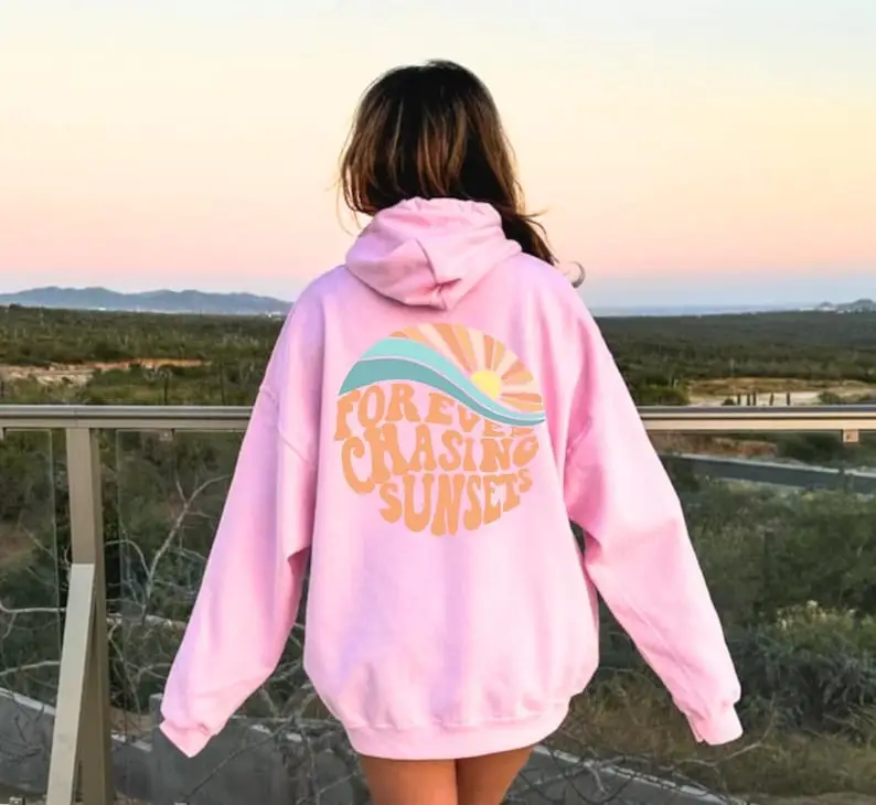 Forever Chasing Sunset Hoodie Beach Hooded Sweatshirt Best Gifts For Sisters