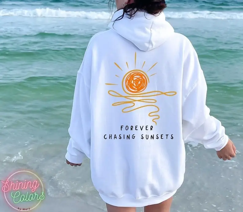 Forever Chasing Sunset Hoodie Beach Trendy Hooded Sweatshirt Best Gifts For Her