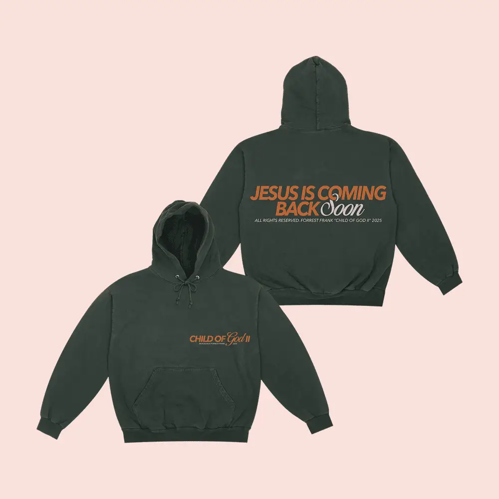 Forrest Frank Merch Jesus Is Coming Back Soon Hoodie Child Of God Hoodie Gifts For Fans