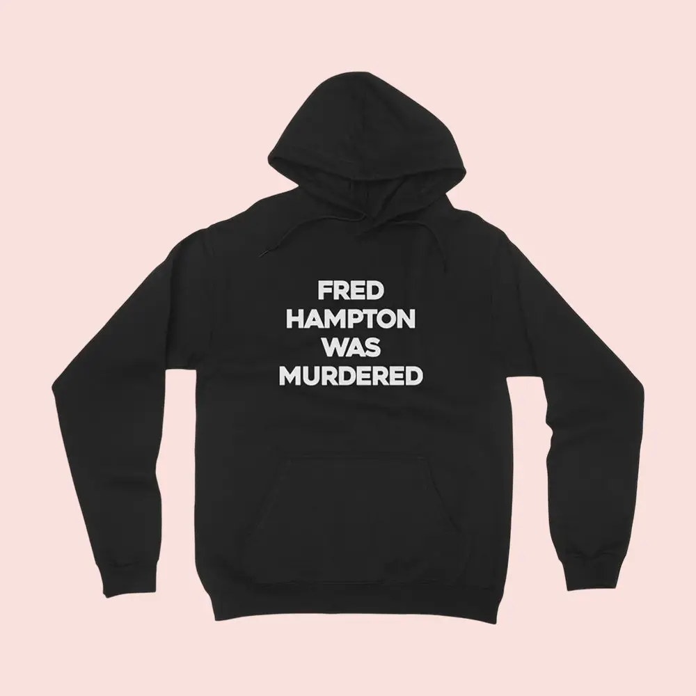 Fred Hampton Was Murdered Hoodie Akbar You People Merch Fan Clothing Gifts Ideas