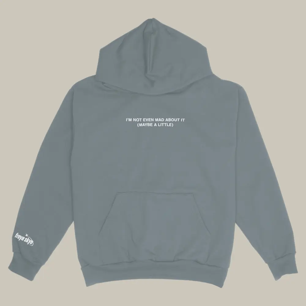 Freya Skye Merch Hoodie I Am Not Even Mad About It Music Clothing Gifts For Freya Skye Fans