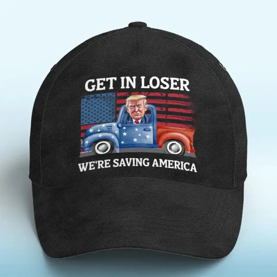 Get In Loser We're Saving America Trump 2024 Hat Trump Not Guilty Hat Gifts For Republicans